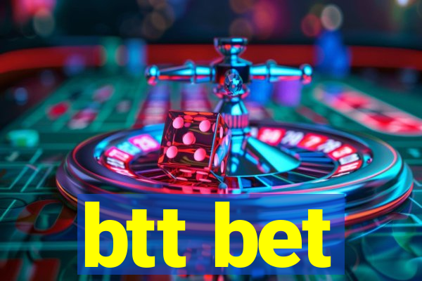 btt bet